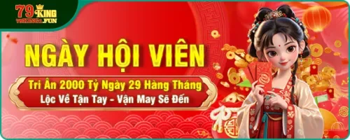 Khuyến mãi 79King ngày hội viên 29 hàng tháng tri ân 2000 tỷ