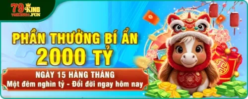 Khuyến mãi 79King phần thưởng bí ẩn 2000 tỷ